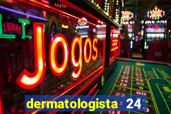 dermatologista 24 horas sp